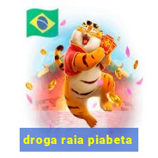 droga raia piabeta